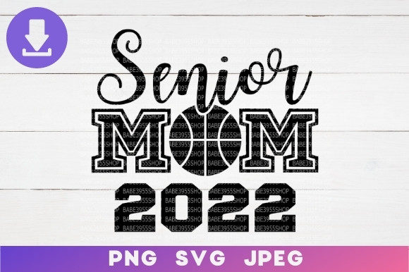 Download Basketball Senior Mom 2022 SVG. - Premium Resources
